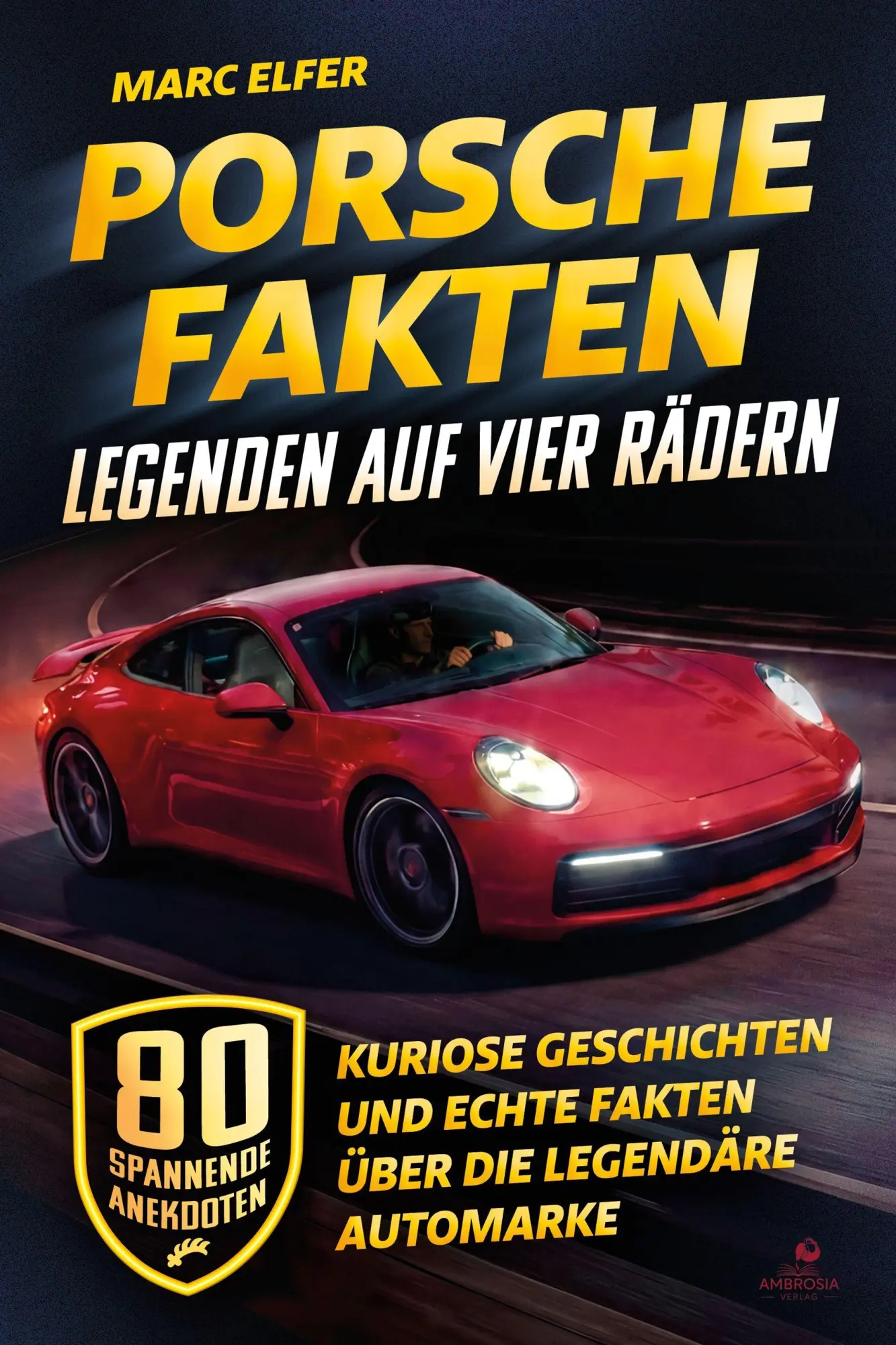 Cover: 9783690331142 | Porsche Fakten - Legenden auf vier Rädern | Marc Elfer | Taschenbuch