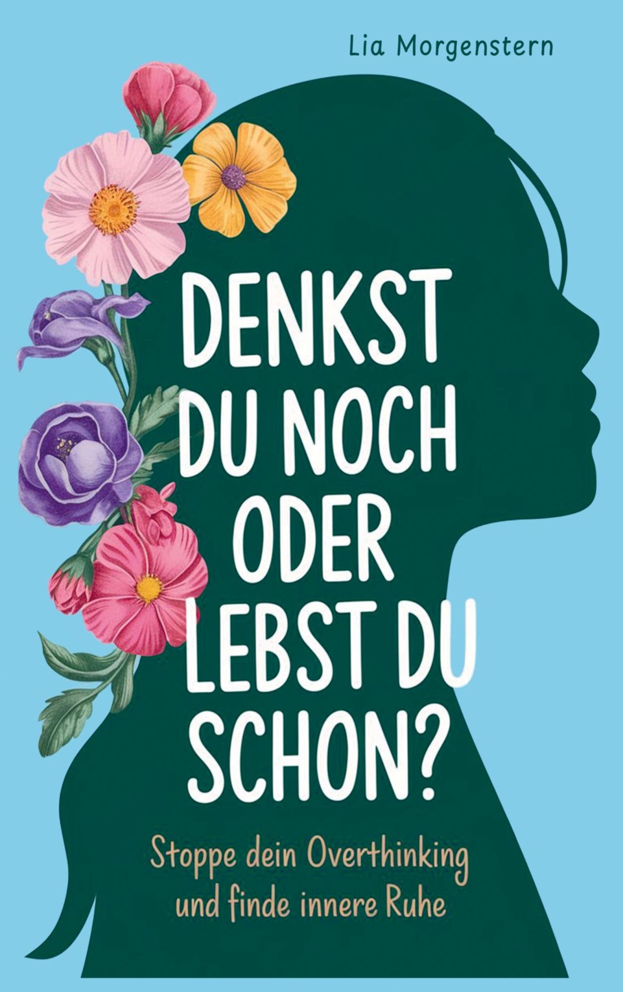 Cover: 9789403791142 | Denkst du noch, oder lebst du schon? | Stoppe dein Overthinking | Buch