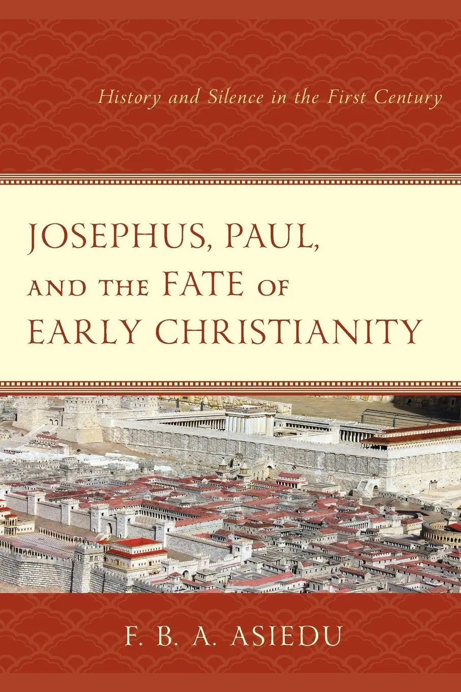 Cover: 9781978701342 | Josephus, Paul, and the Fate of Early Christianity | F. B. A. Asiedu
