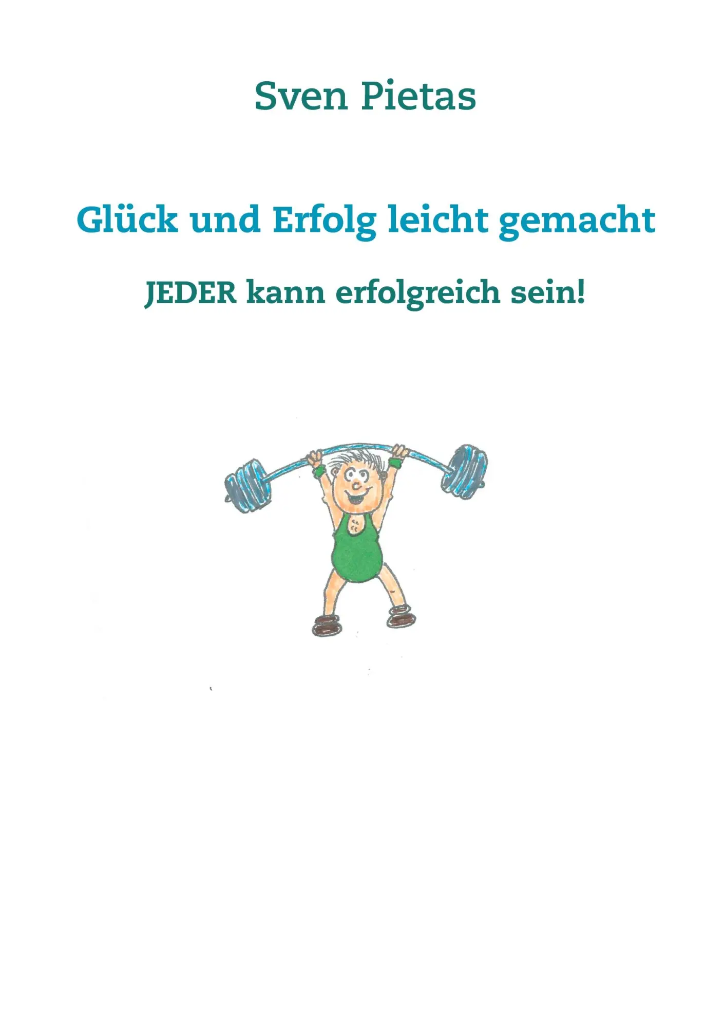 Cover: 9783739221342 | Glück und Erfolg leicht gemacht | Jeder kann erfolgreich sein! | Buch