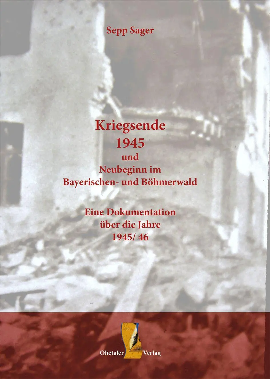 Cover: 9783955111342 | Kriegsende 1945 und Neubeginn im Bayerischen- und Böhmerwald | Sager