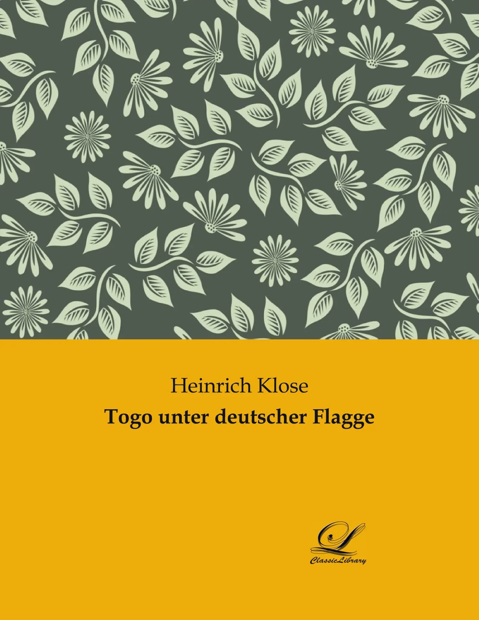 Cover: 9783961671342 | Togo unter deutscher Flagge | Heinrich Klose | Taschenbuch | 644 S.
