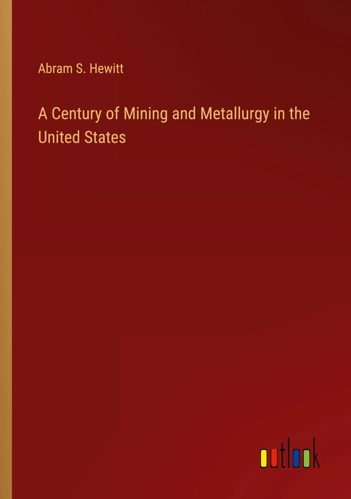 A Century of Mining and Metallurgy in the United States