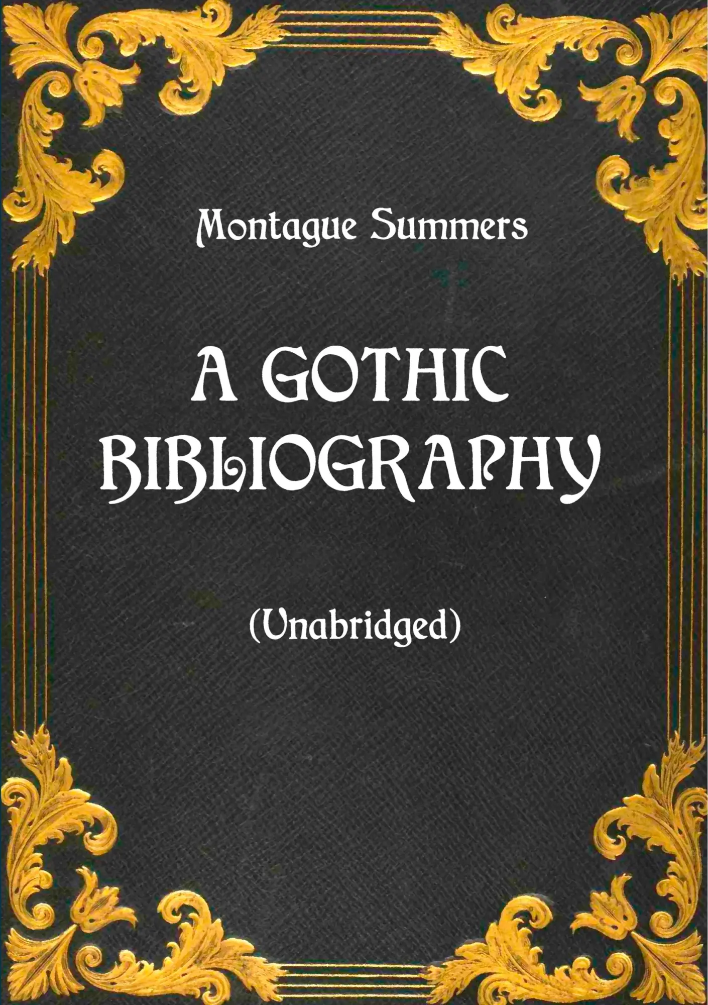 Cover: 9783750481442 | A Gothic Bibliography (Unabridged) | Montague Summers | Taschenbuch
