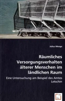 Cover: 9783836471442 | Räumliches Versorgungsverhalten älterer Menschen im ländlichen Raum