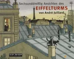 Cover: 9783899081442 | Sechsunddreißig Ansichten des Eiffelturms | André Juillard | Buch
