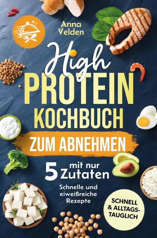 Cover: 9783912221442 | High-Protein-Kochbuch zum Abnehmen mit nur 5 Zutaten | Anna Velden