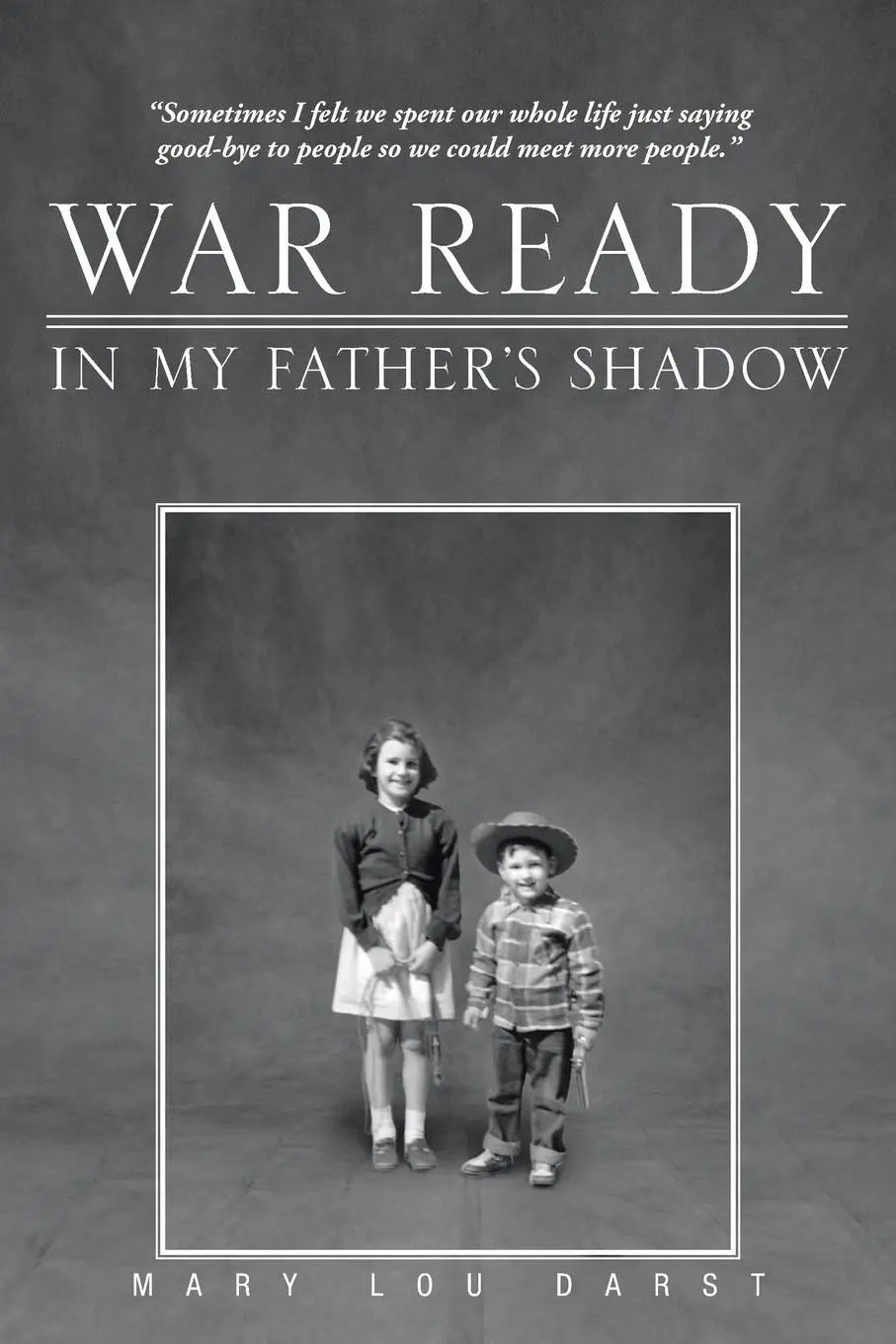 Cover: 9781462031542 | War Ready | In My Father's Shadow | Mary Lou Darst | Taschenbuch