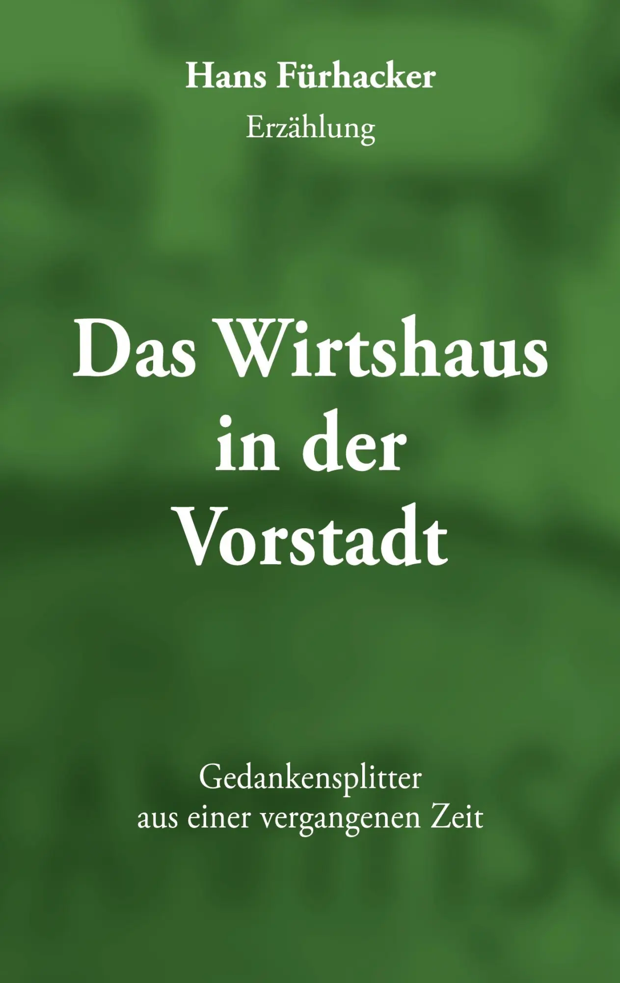Das Wirtshaus in der Vorstadt: Gedankensplitter aus einer vergangenen Zeit