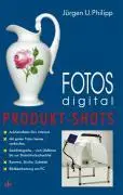 Cover: 9783889551542 | Fotos digital - Produkt-Shots | Jürgen U Philipp | Taschenbuch | 2004