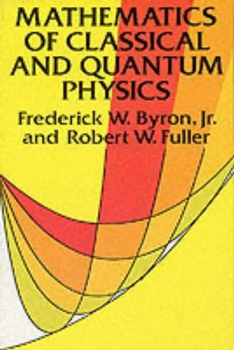 Cover: 9780486671642 | The Mathematics of Classical and Quantum Physics | Lord Byron (u. a.)