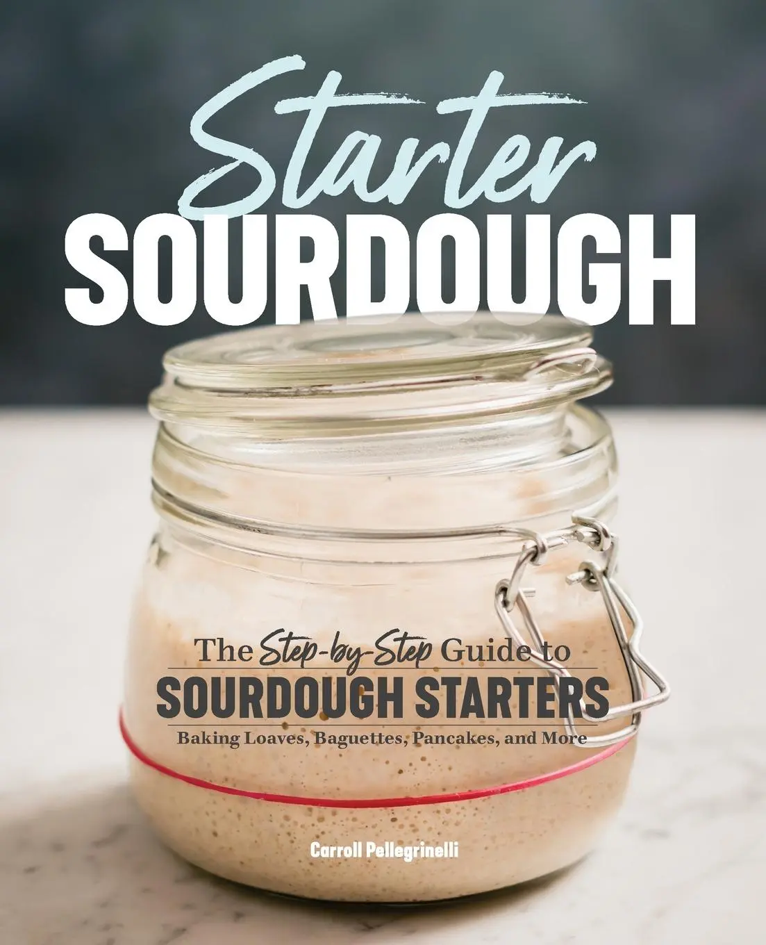 Cover: 9781641521642 | Starter Sourdough | Carroll Pellegrinelli | Taschenbuch | Englisch