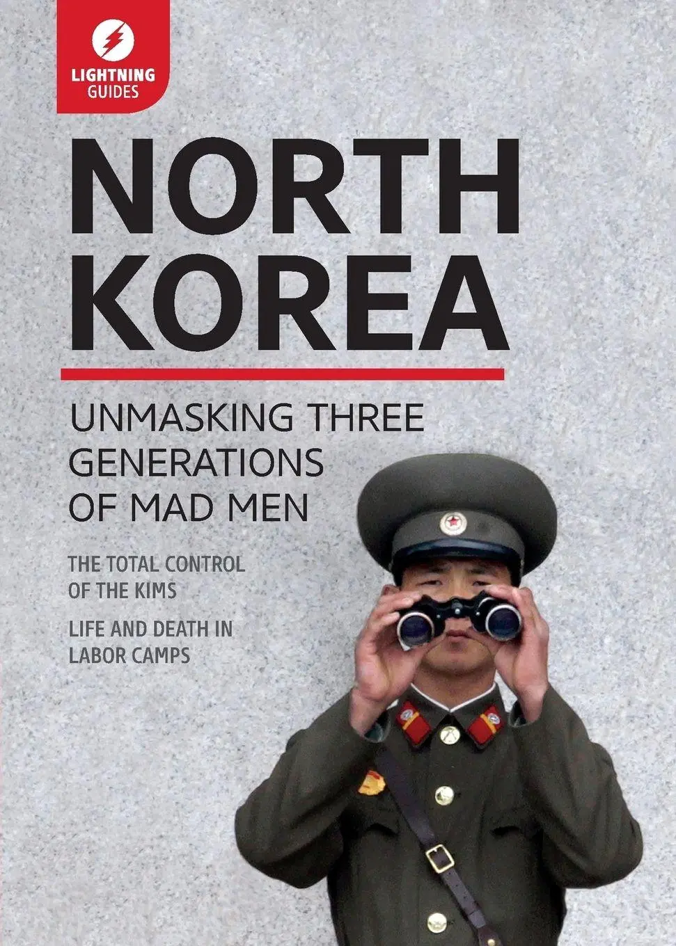 Cover: 9781942411642 | North Korea | Unmasking Three Generations of Madmen | Lightning Guides