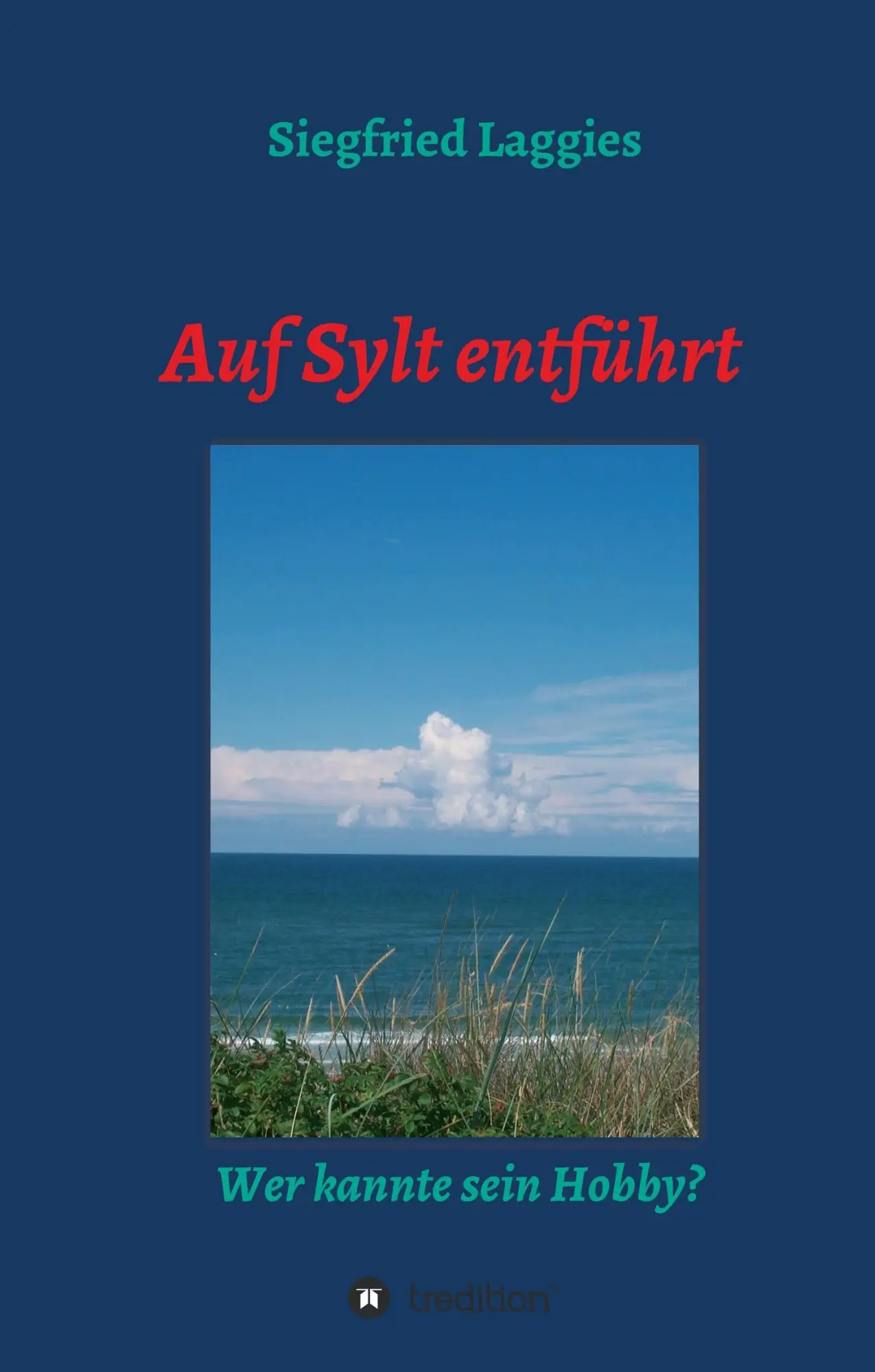 Cover: 9783743911642 | Auf Sylt entführt | Wer kannte sein Hobby? | Siegfried Laggies | Buch