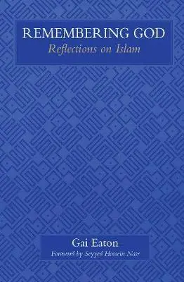 Cover: 9780946621842 | Remembering God | Reflections on Islam | Gai Eaton | Taschenbuch