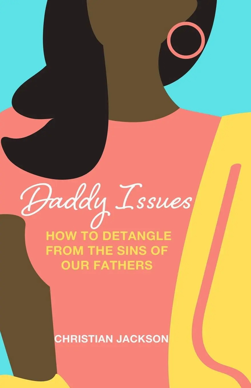 Cover: 9781716841842 | Daddy Issues | How to Detangle from the Sins of Our Fathers | Jackson
