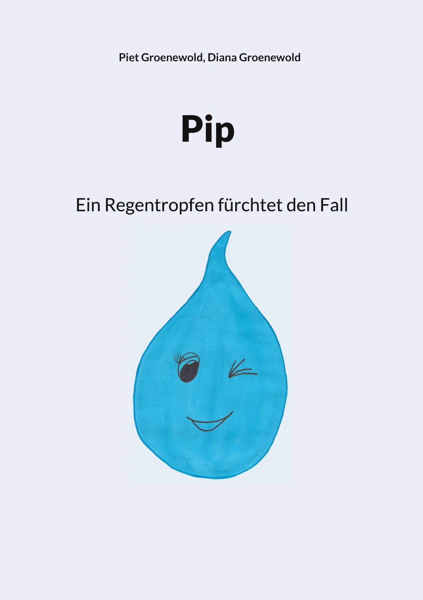 Cover: 9783759761842 | Pip | Ein Regentropfen fürchtet den Fall | Piet Groenewold (u. a.)