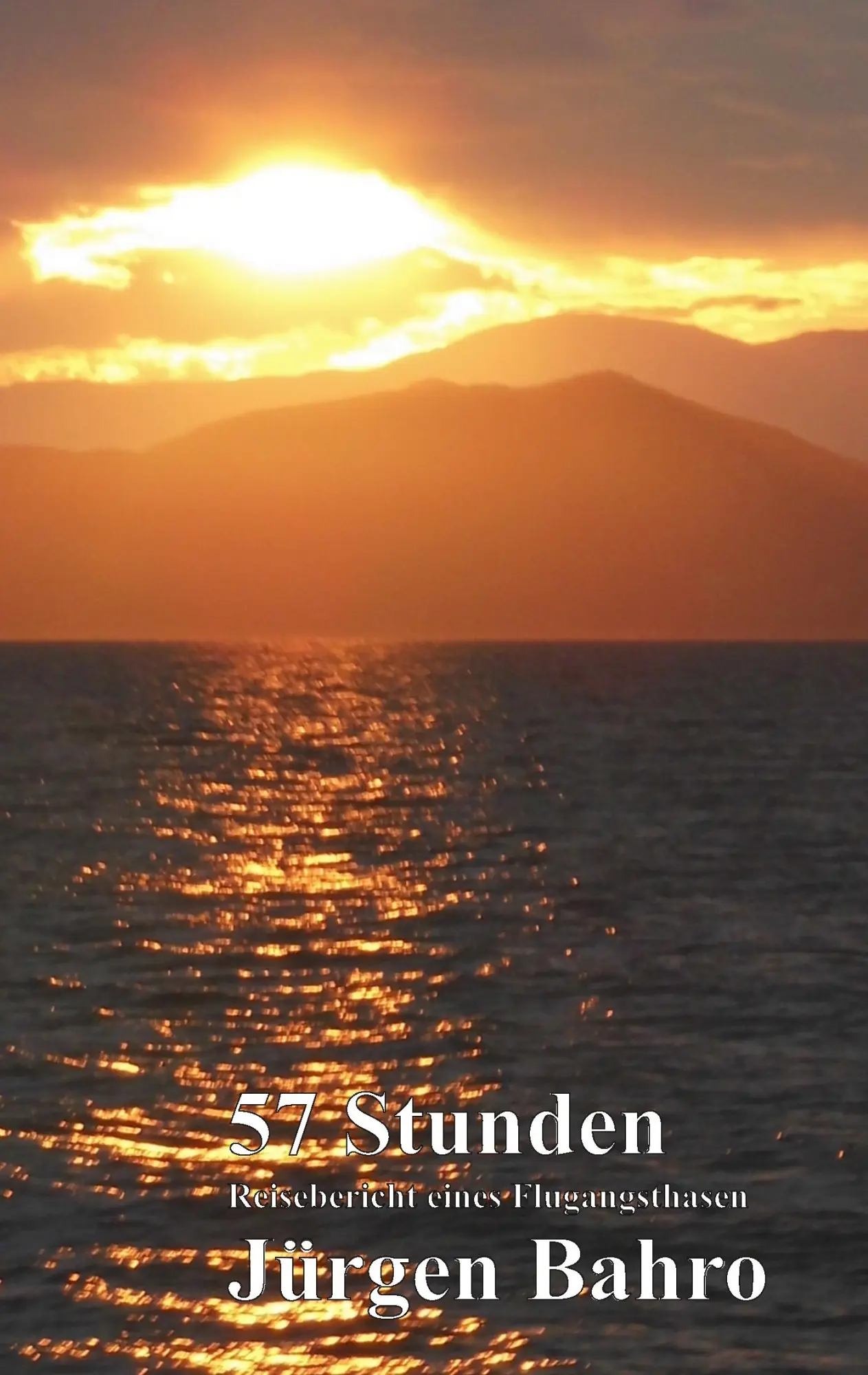Cover: 9783844801842 | 57 Stunden | Reisebericht eines Flugangsthasen | Jürgen Bahro | Buch
