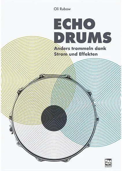 Cover: 9783897751842 | Echodrums | Anders trommeln dank Strom und Effekten | Oli Rubow | Buch