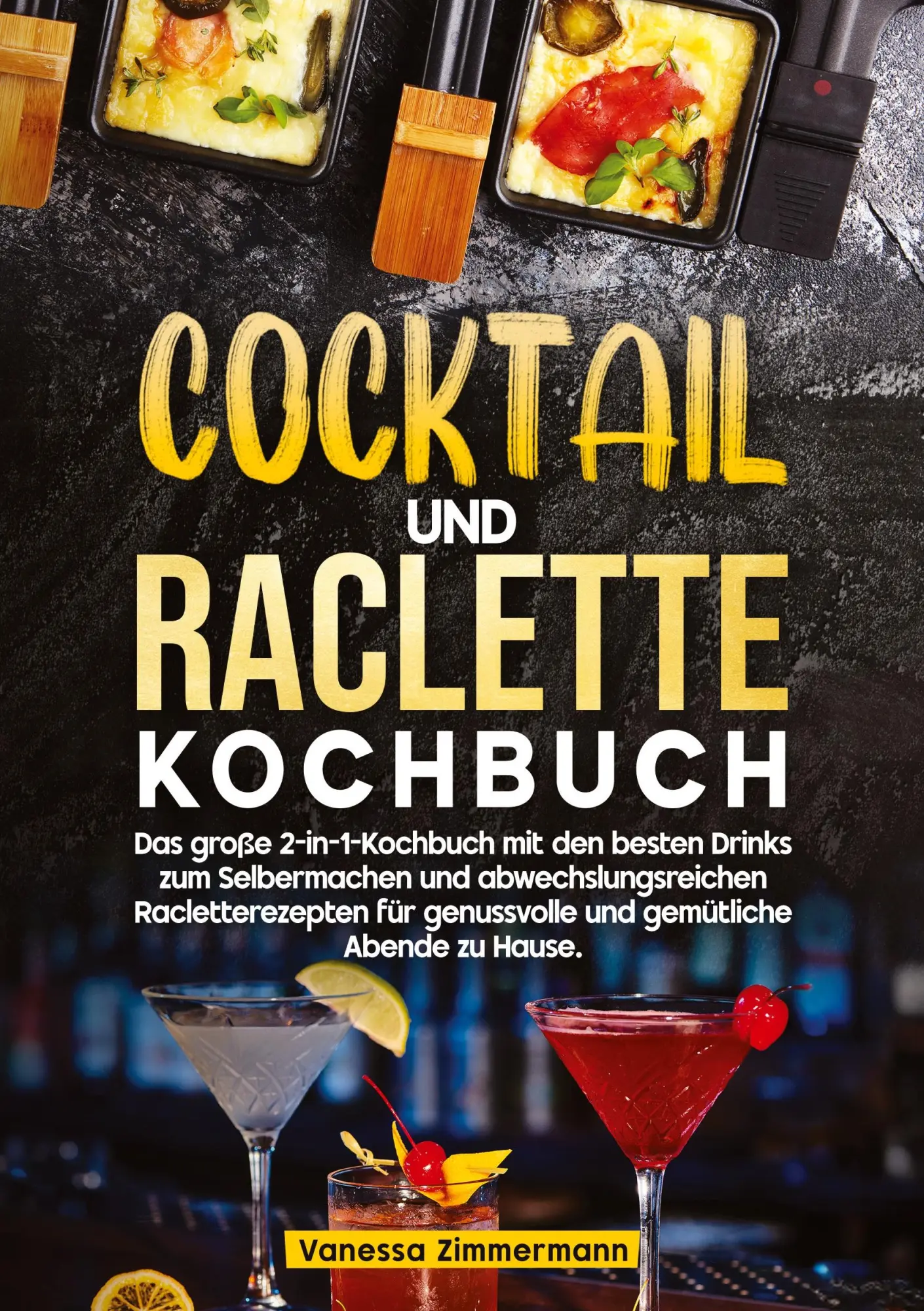 Cover: 9783384751942 | Cocktail und Raclette Kochbuch | Vanessa Zimmermann | Taschenbuch
