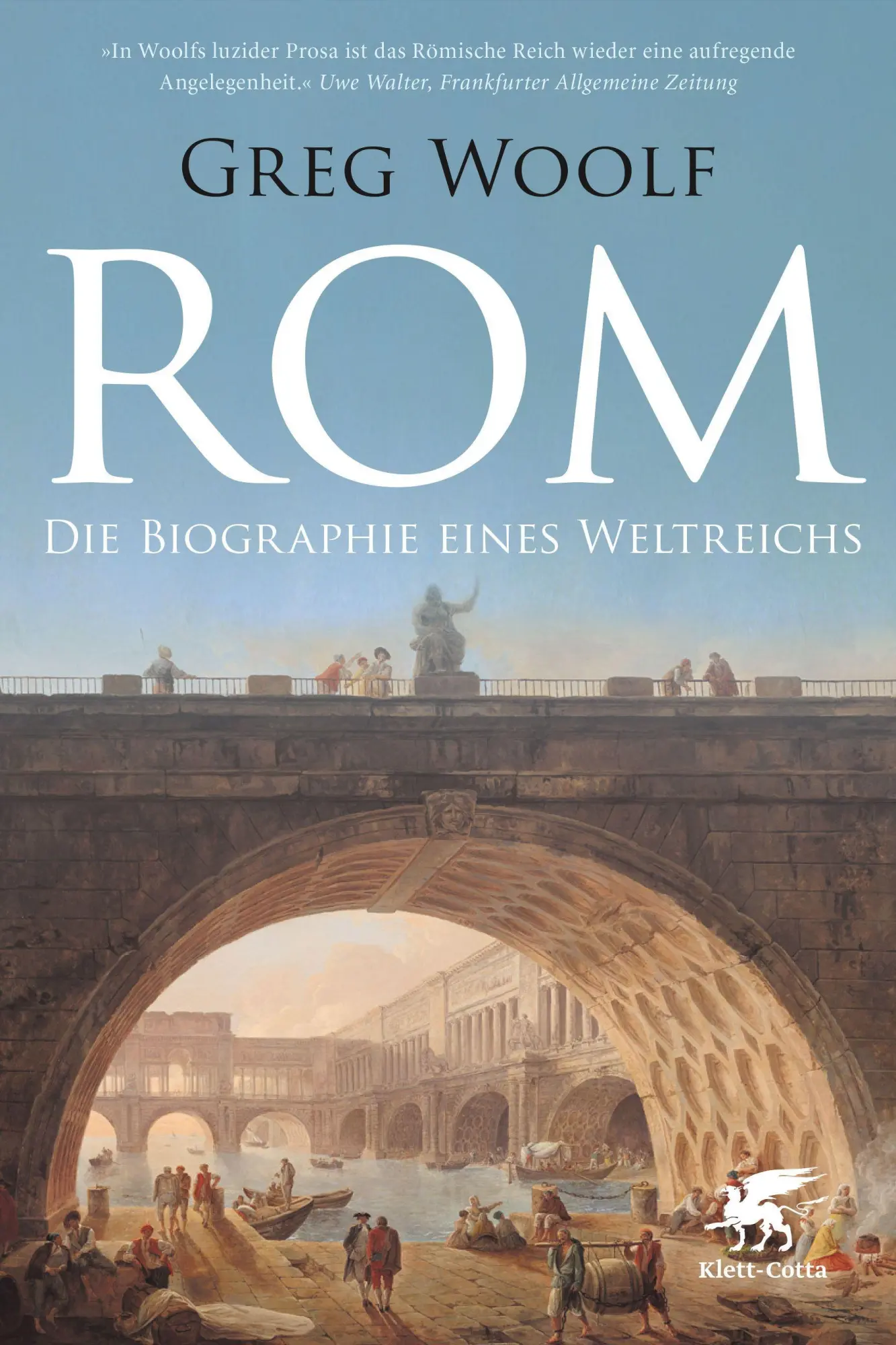 Cover: 9783608961942 | Rom | Die Biographie eines Weltreichs | Greg Woolf | Taschenbuch