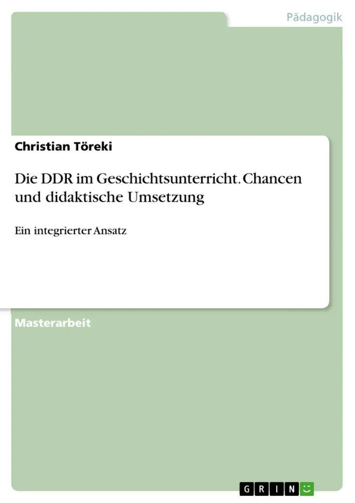 Die DDR im Geschichtsunterricht. Chancen und didaktische Umsetzung