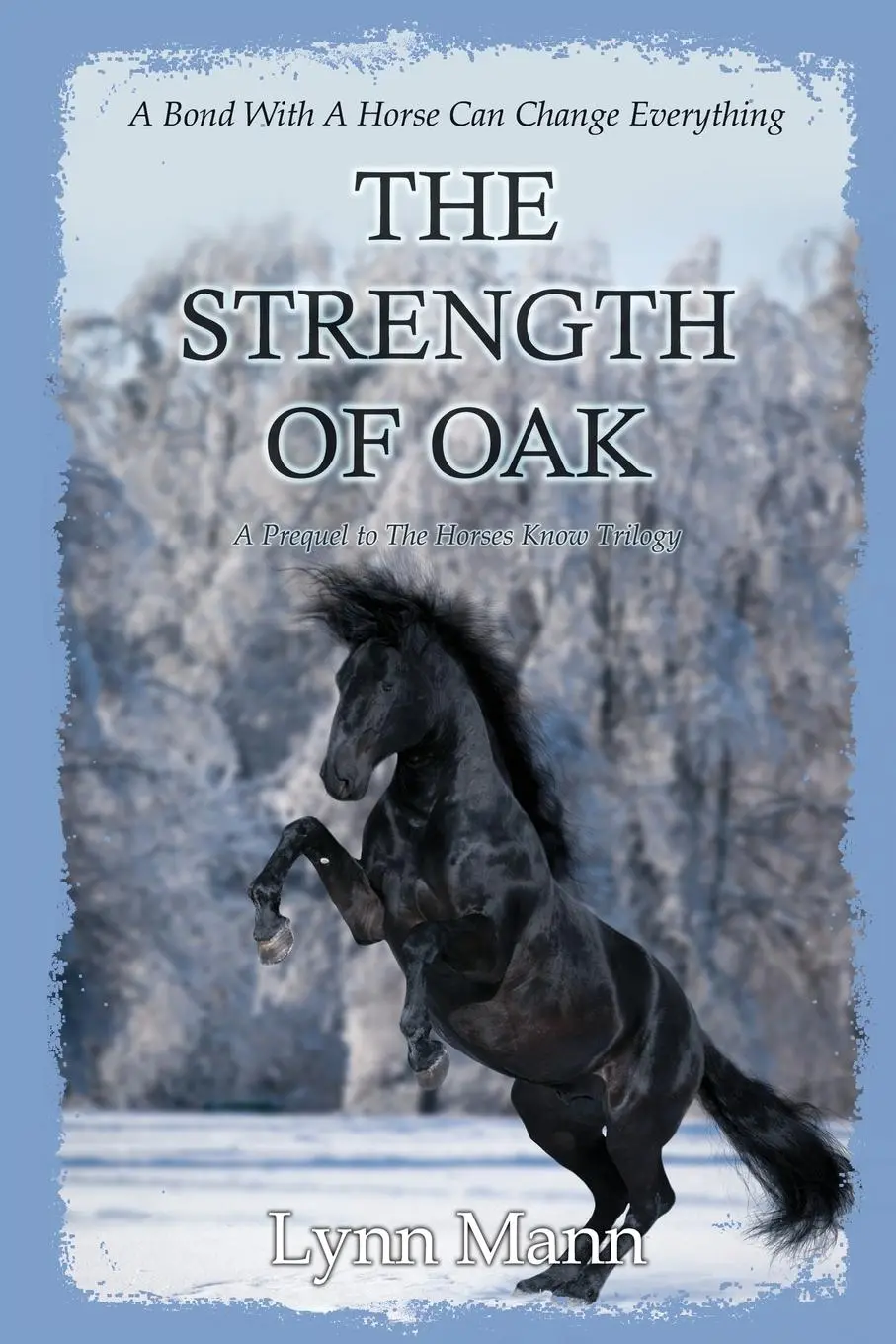 Cover: 9781916172142 | The Strength Of Oak | A Prequel to The Horses Know Trilogy | Lynn Mann