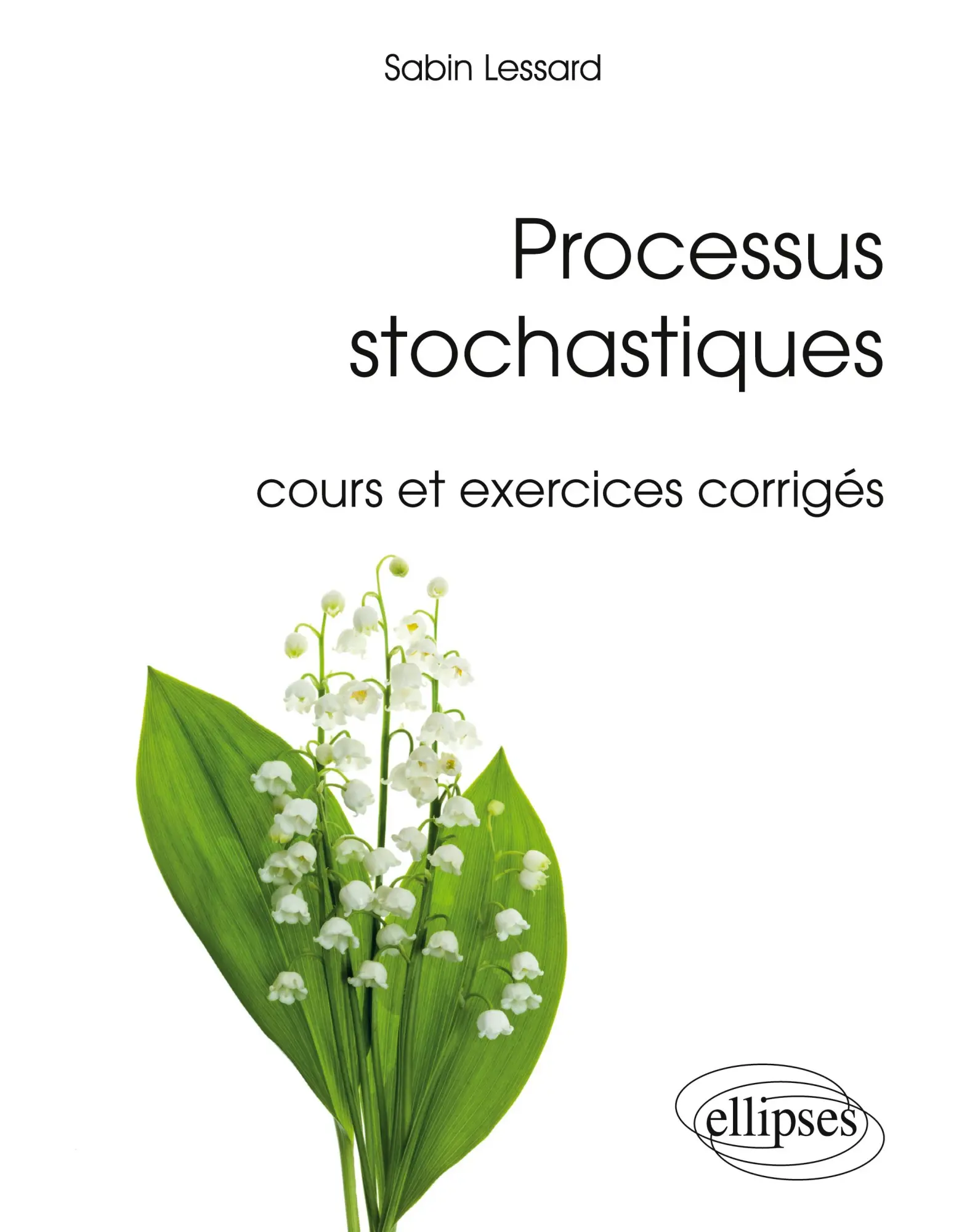 Cover: 9782340002142 | Processus stochastiques - cours et exercices corrigés | Sabin Lessard