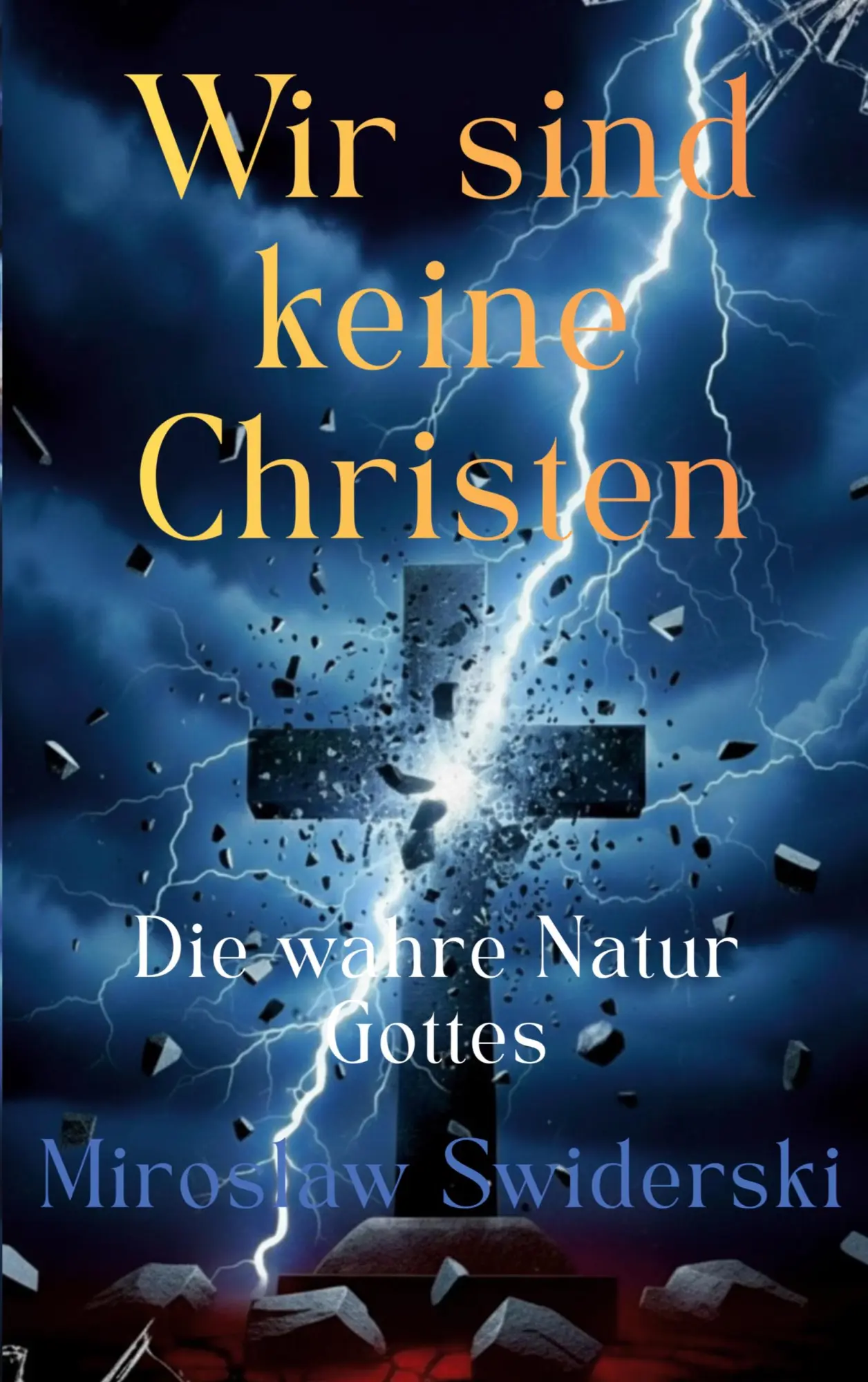 Cover: 9783819262142 | Wir sind keine Christen | Die wahre Natur Gottes | Miroslaw Swiderski