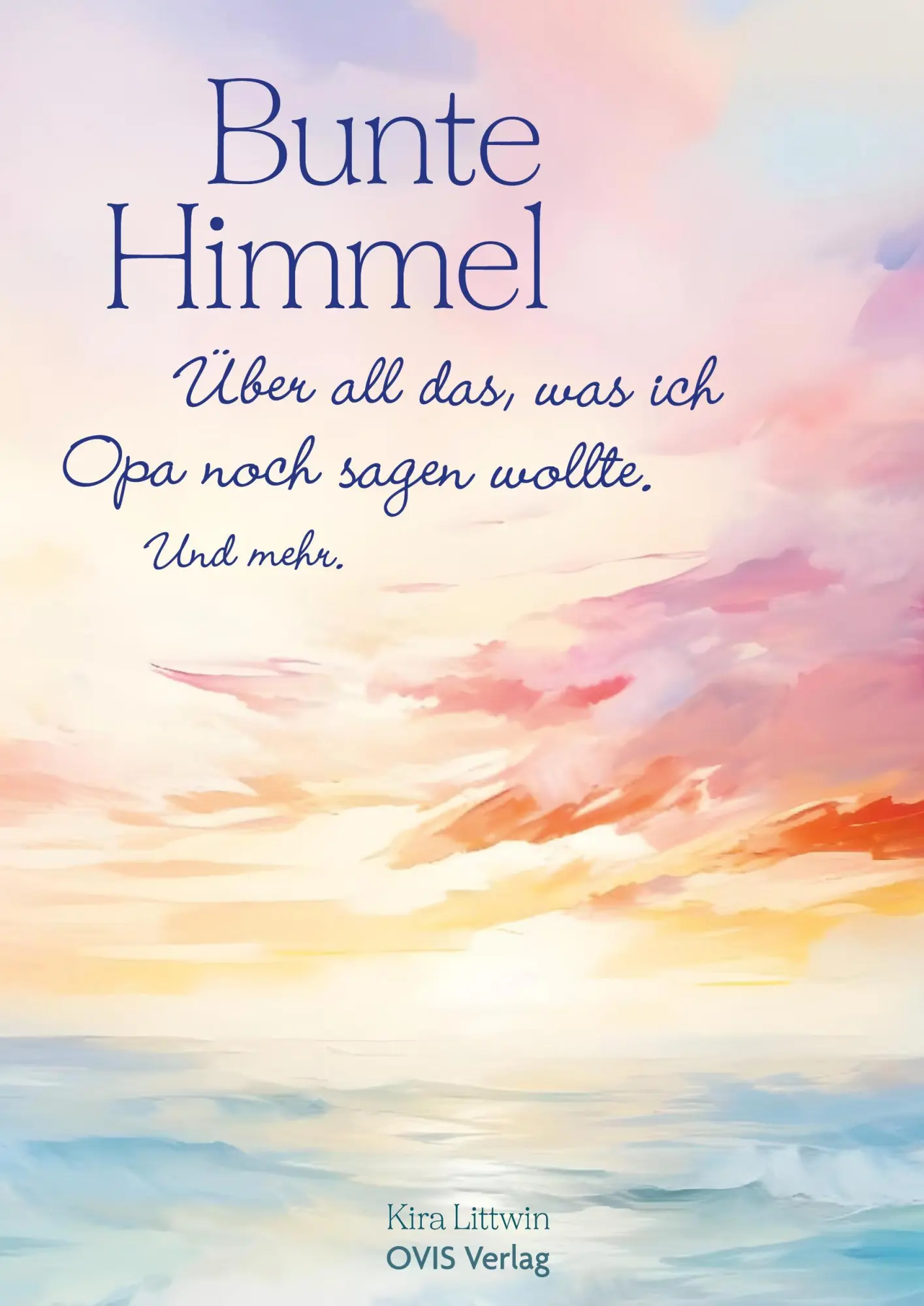 Cover: 9783910552142 | Bunte Himmel | Über all das, was ich Opa noch sagen wollte. Und mehr.