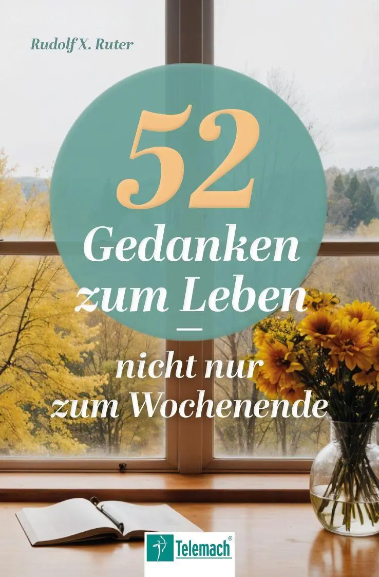 Cover: 9783986412142 | 52 Gedanken zum Leben | Nicht nur zum Wochenende | Rudolf X. Ruter