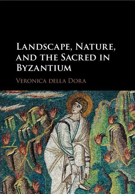 Cover: 9781316502242 | Landscape, Nature, and the Sacred in Byzantium | Veronica Della Dora