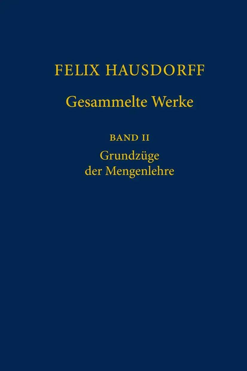 Cover: 9783540422242 | Felix Hausdorff - Gesammelte Werke Band II | Grundzüge der Mengenlehre Cover: 9783540422242 | Felix Hausdorff - Gesammelte Werke Band II | Grundzüge der Mengenlehre
