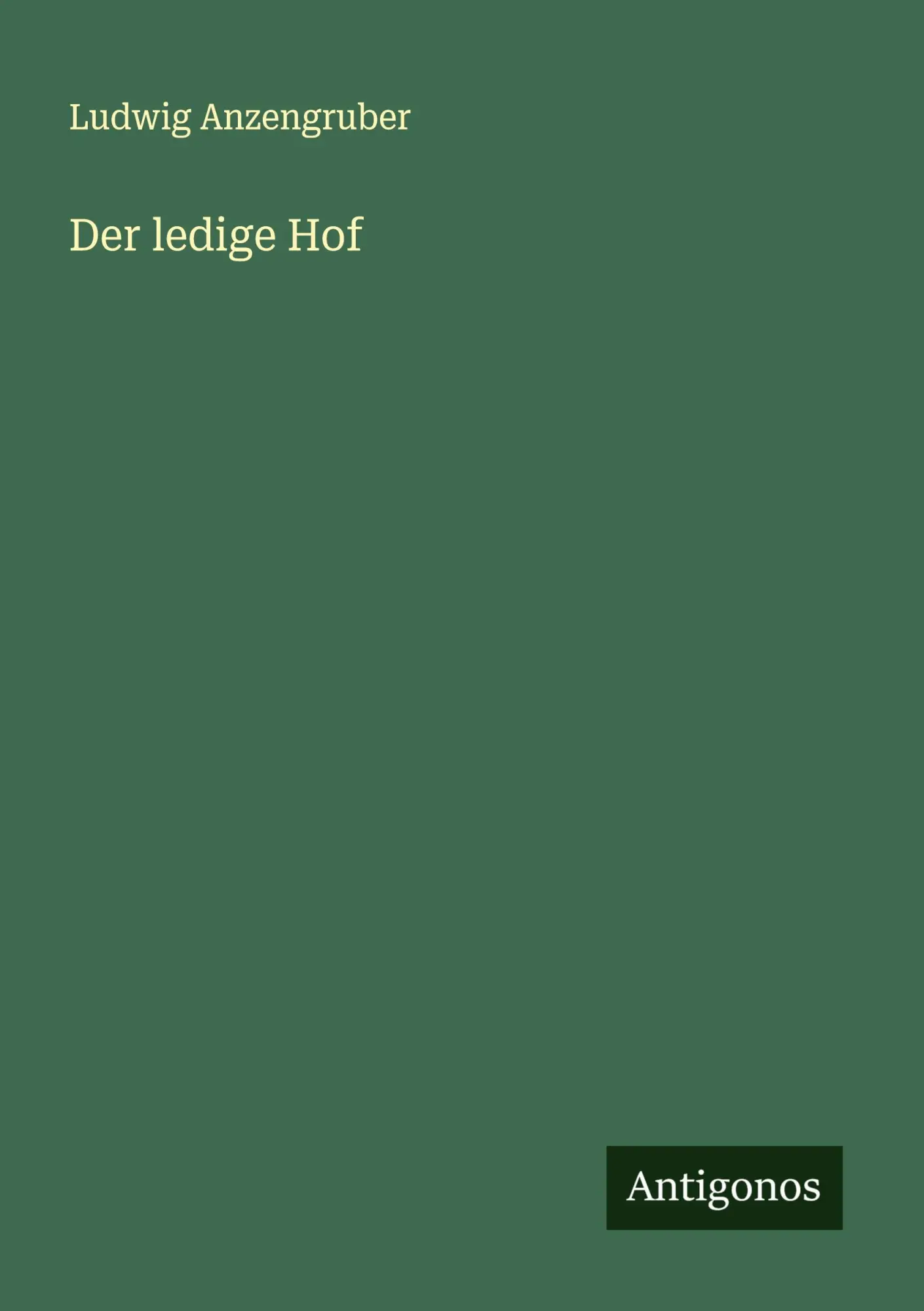 Cover: 9783563122242 | Der ledige Hof | Ludwig Anzengruber | Taschenbuch | Deutsch | 2025