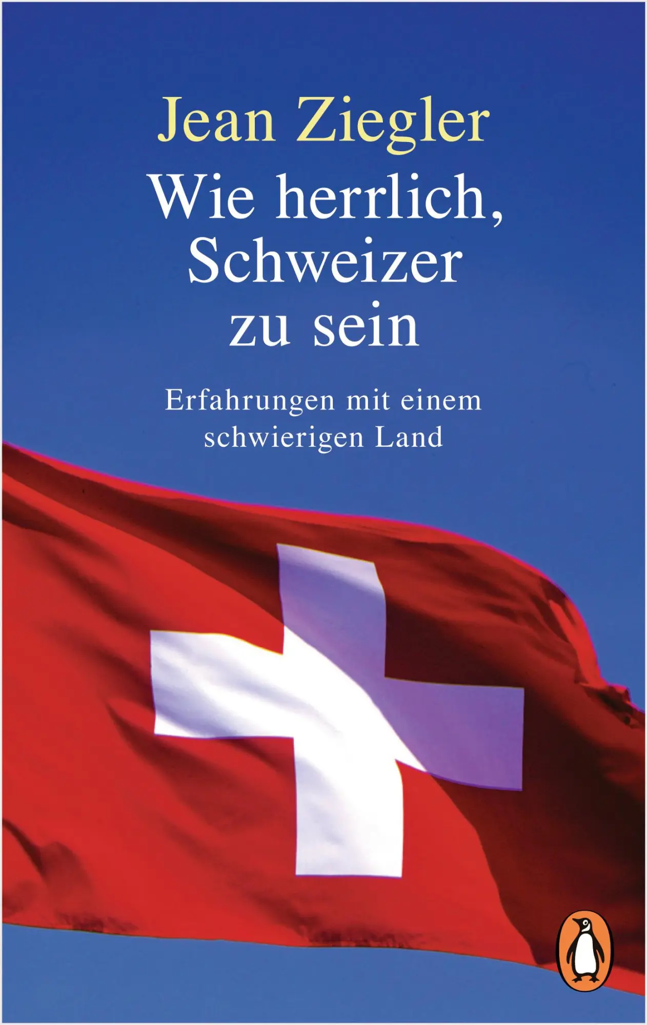 Cover: 9783328102342 | Wie herrlich, Schweizer zu sein | Jean Ziegler | Taschenbuch | 341 S.
