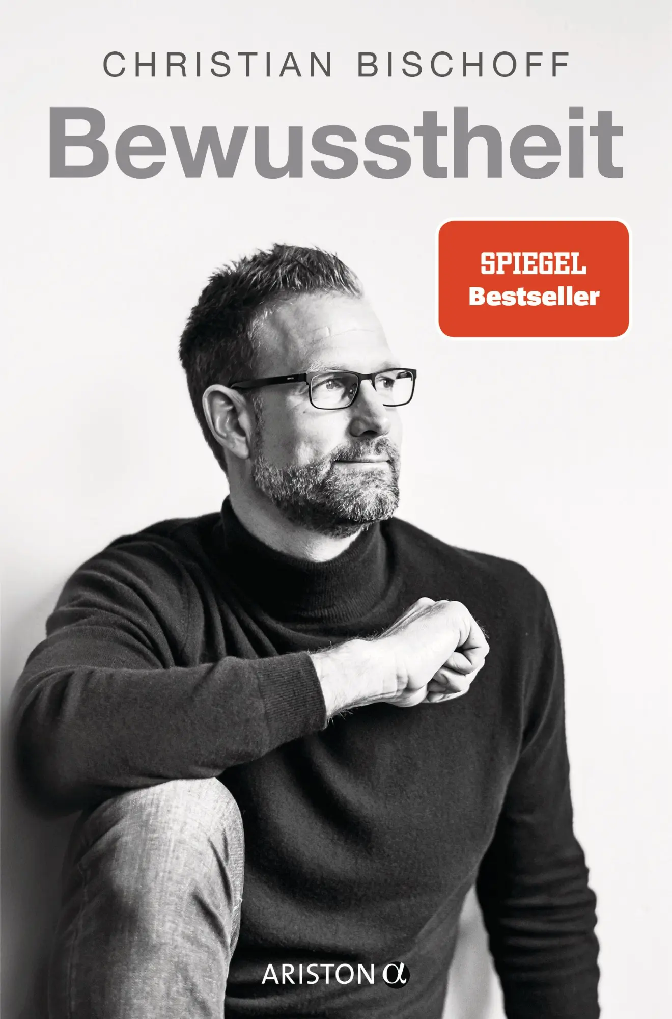 Cover: 9783424202342 | Bewusstheit | Wie Du wirst, wer Du sein willst | Christian Bischoff Cover: 9783424202342 | Bewusstheit | Wie Du wirst, wer Du sein willst | Christian Bischoff