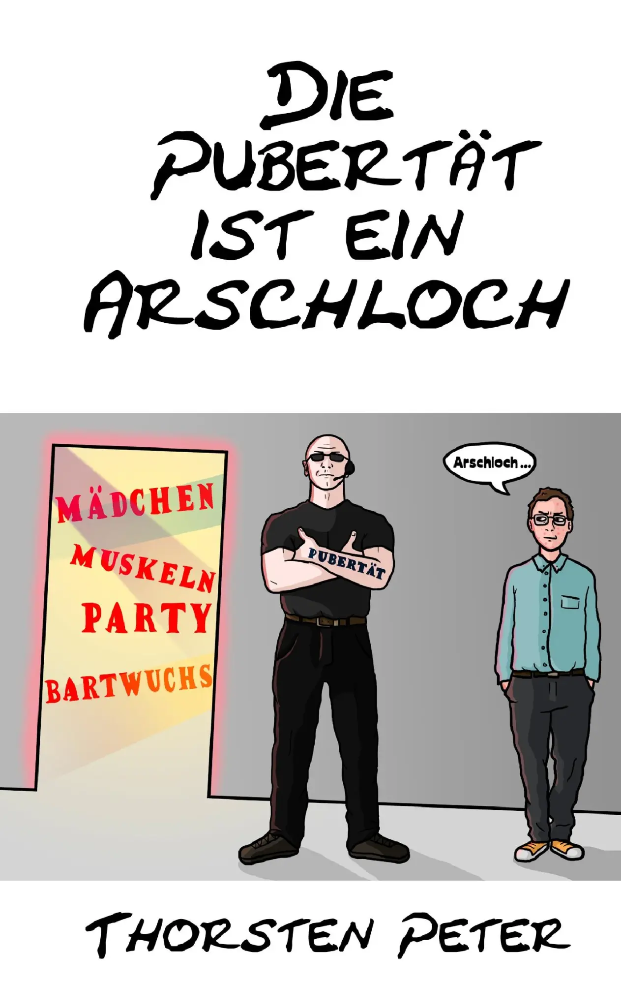 Cover: 9783732262342 | Die Pubertät ist ein Arschloch | Thorsten Peter | Taschenbuch | 132 S.
