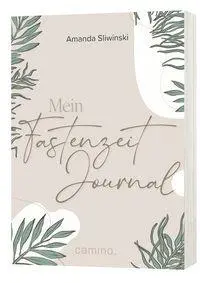 Cover: 9783961572342 | Mein Fastenzeit-Journal | Amanda Sliwinski | Taschenbuch | 224 S.
