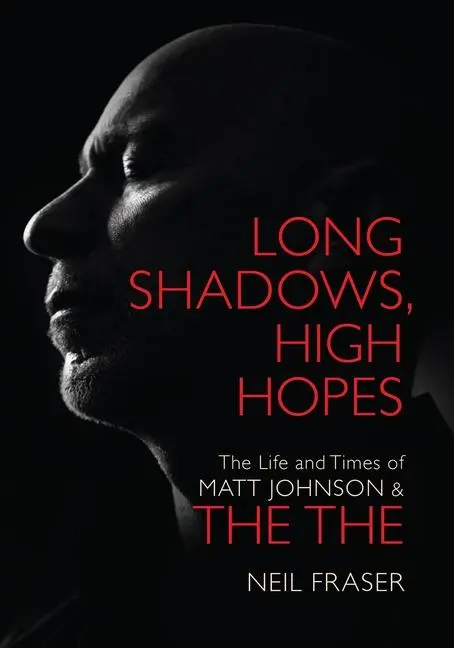 Cover: 9781913172442 | Long Shadows, High Hopes: The Life and Times of Matt Johnson &amp; the the