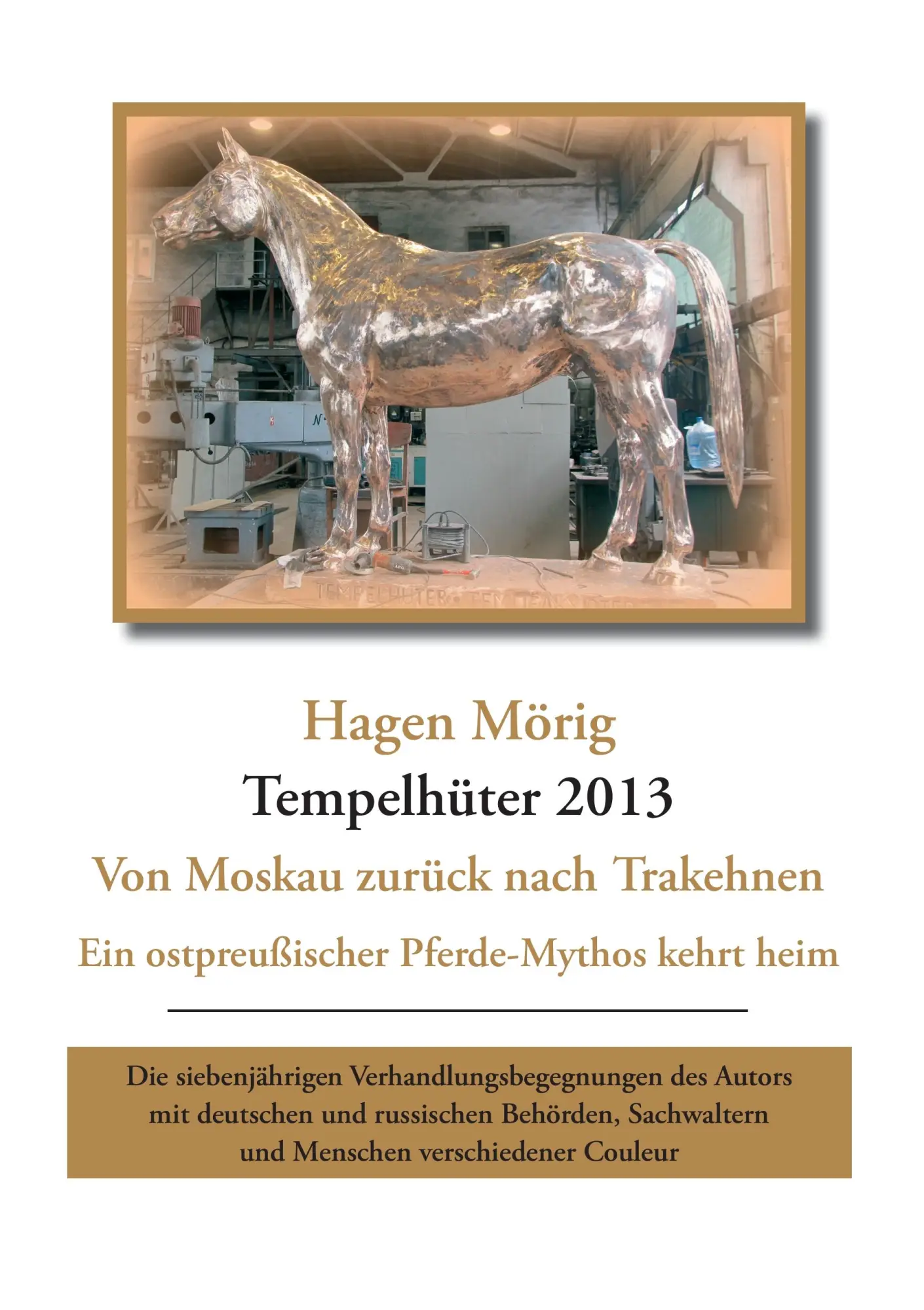 Cover: 9783735772442 | Tempelhüter 2013 - von Moskau zurück nach Trakehnen | Hagen Mörig