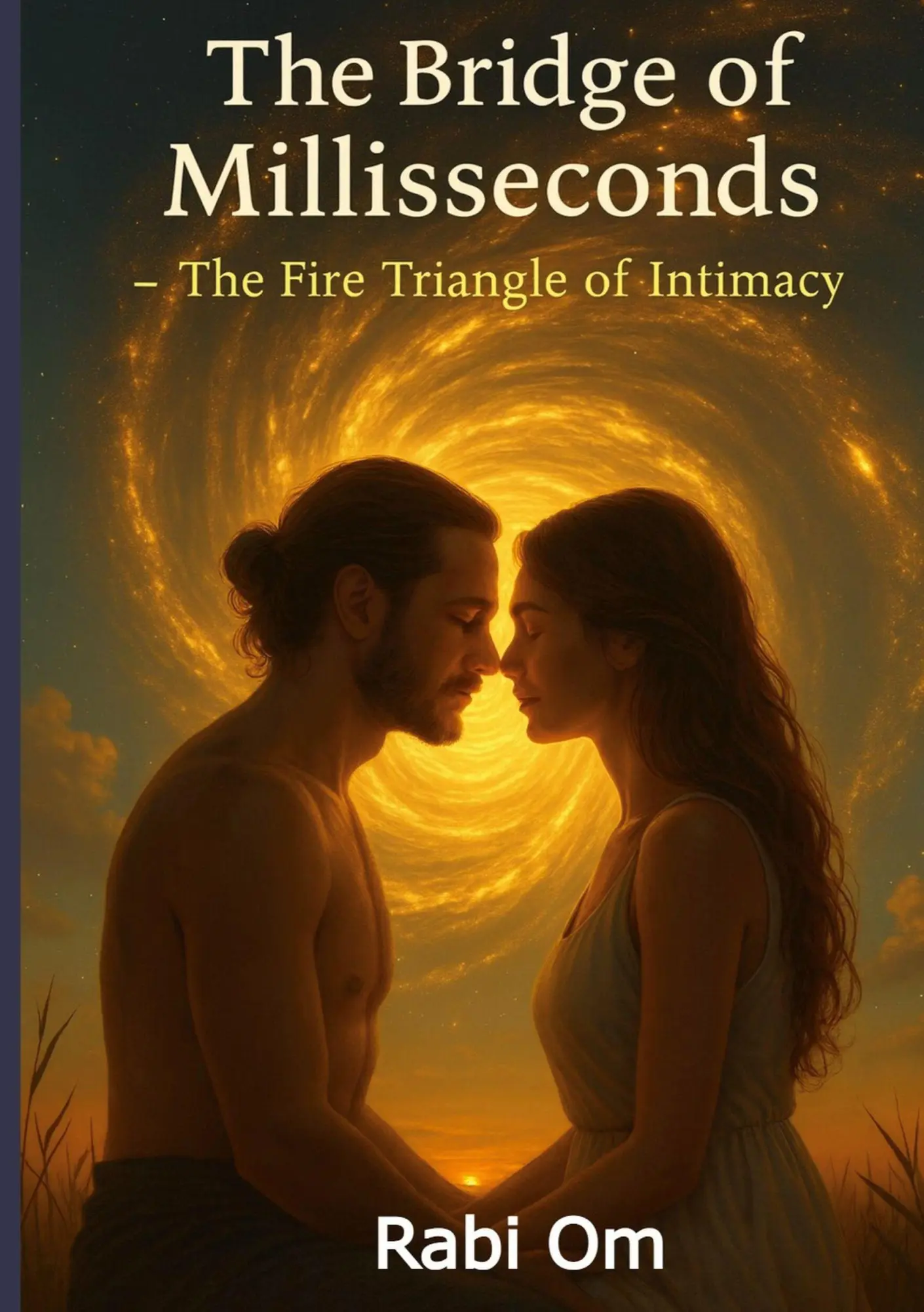 Cover: 9783819232442 | The Bridge of Milliseconds | The Fire Triangle of Intimacy | Rabi Om