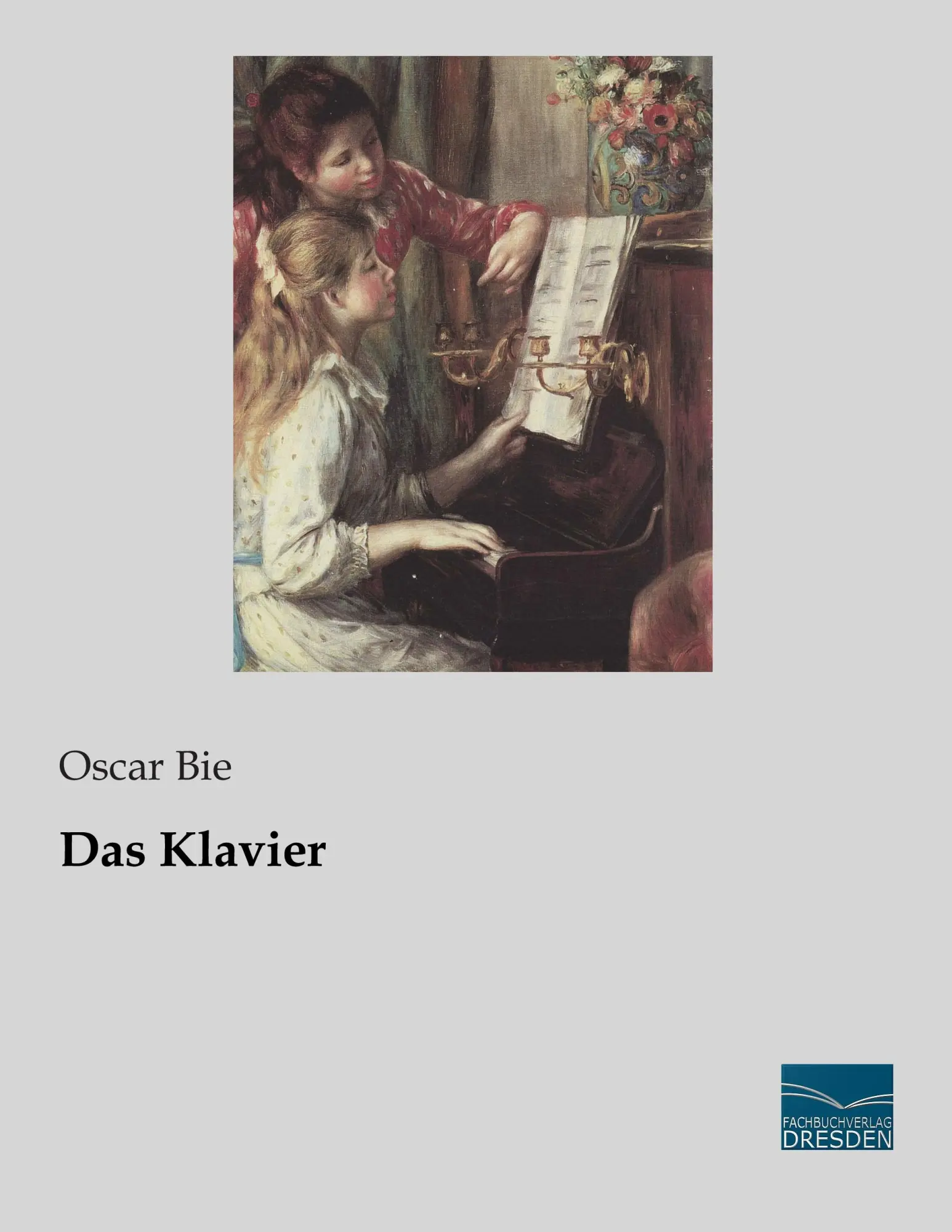 Cover: 9783956922442 | Das Klavier | Oscar Bie | Taschenbuch | 372 S. | Deutsch | 2014