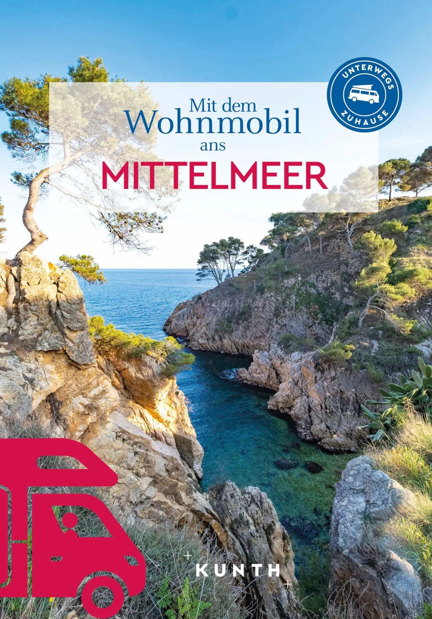 Cover: 9783969652442 | KUNTH Mit dem Wohnmobil ans Mittelmeer | Unterwegs Zuhause | Verlag