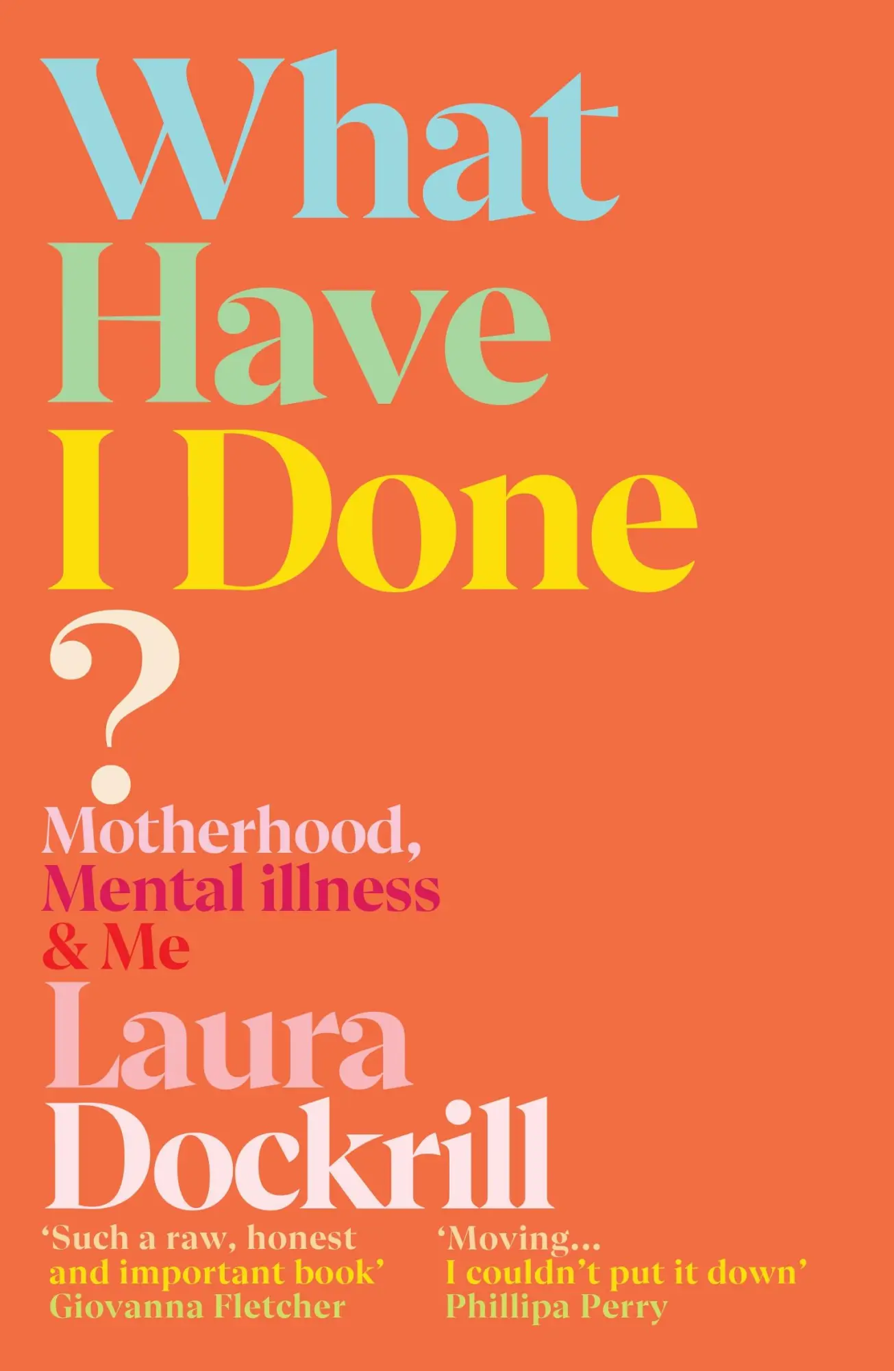 Cover: 9781529112542 | What Have I Done? | Motherhood, Mental Illness &amp; Me | Laura Dockrill