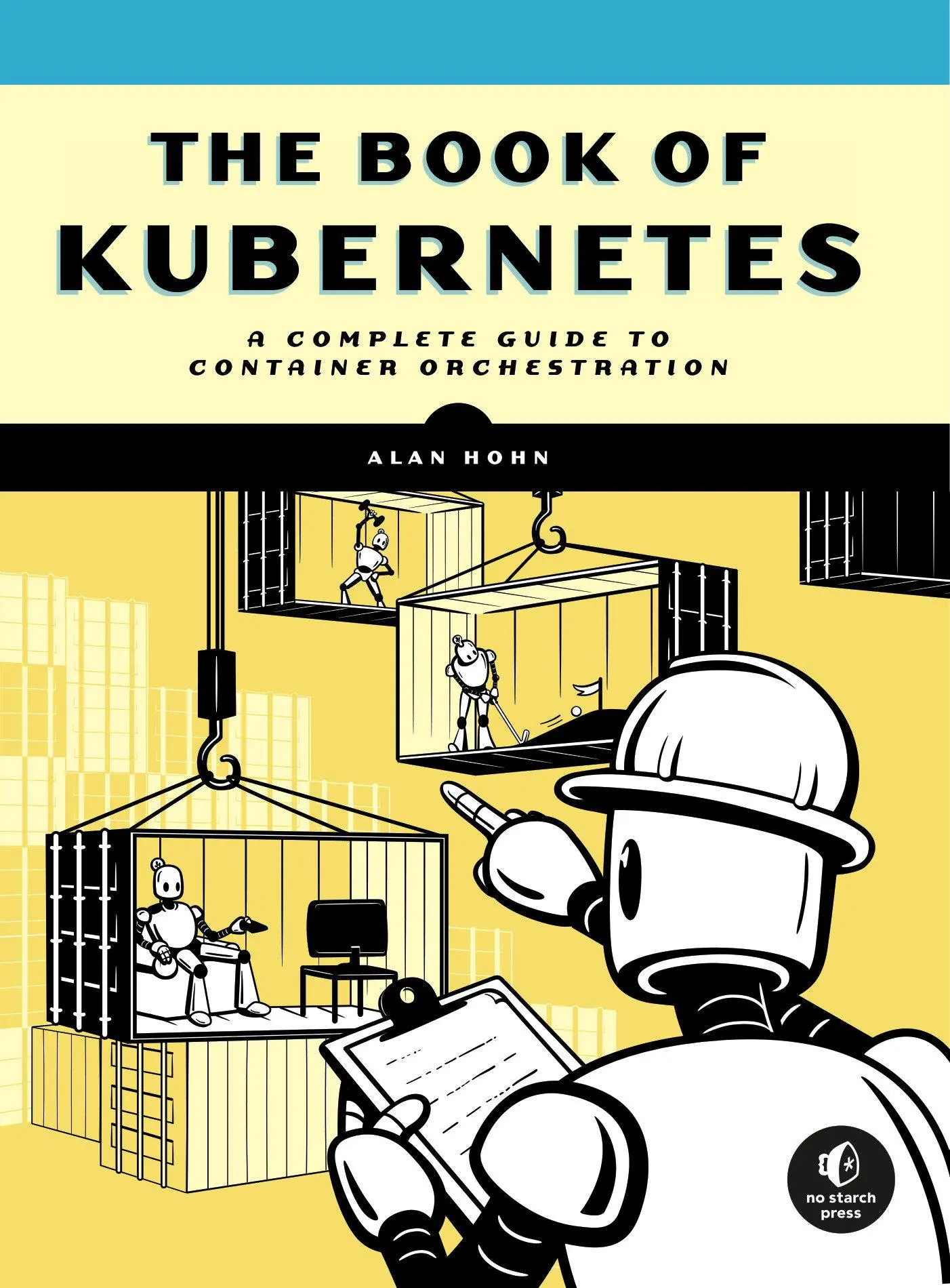 Cover: 9781718502642 | The Book of Kubernetes | A Complete Guide to Container Orchestration Cover: 9781718502642 | The Book of Kubernetes | A Complete Guide to Container Orchestration
