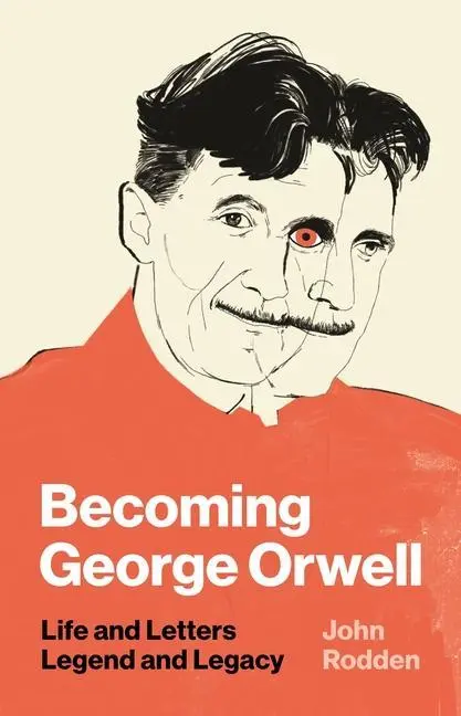 Cover: 9780691182742 | Becoming George Orwell | Life and Letters, Legend and Legacy | Rodden