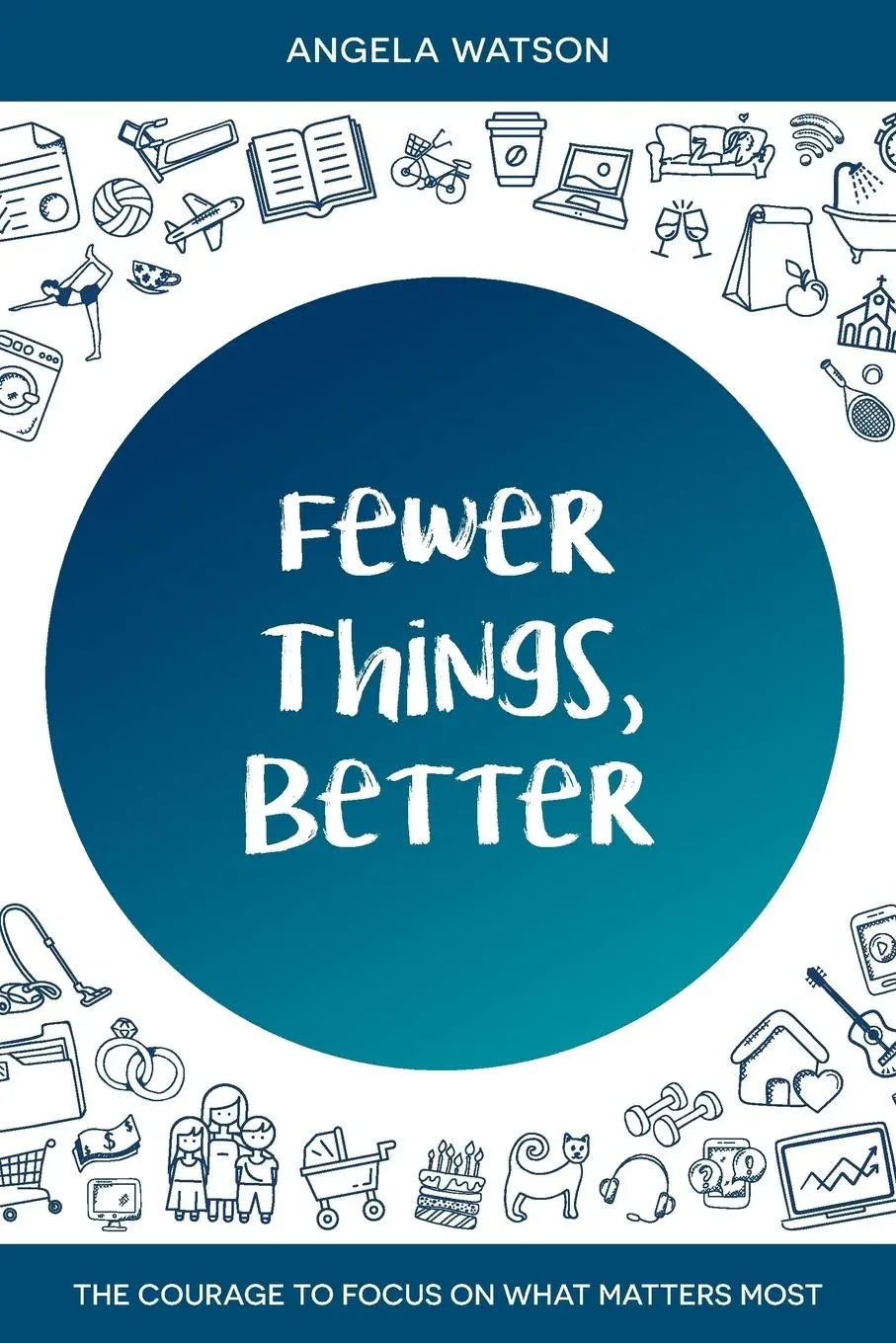Cover: 9780982312742 | Fewer Things, Better: The Courage to Focus on What Matters Most | Buch