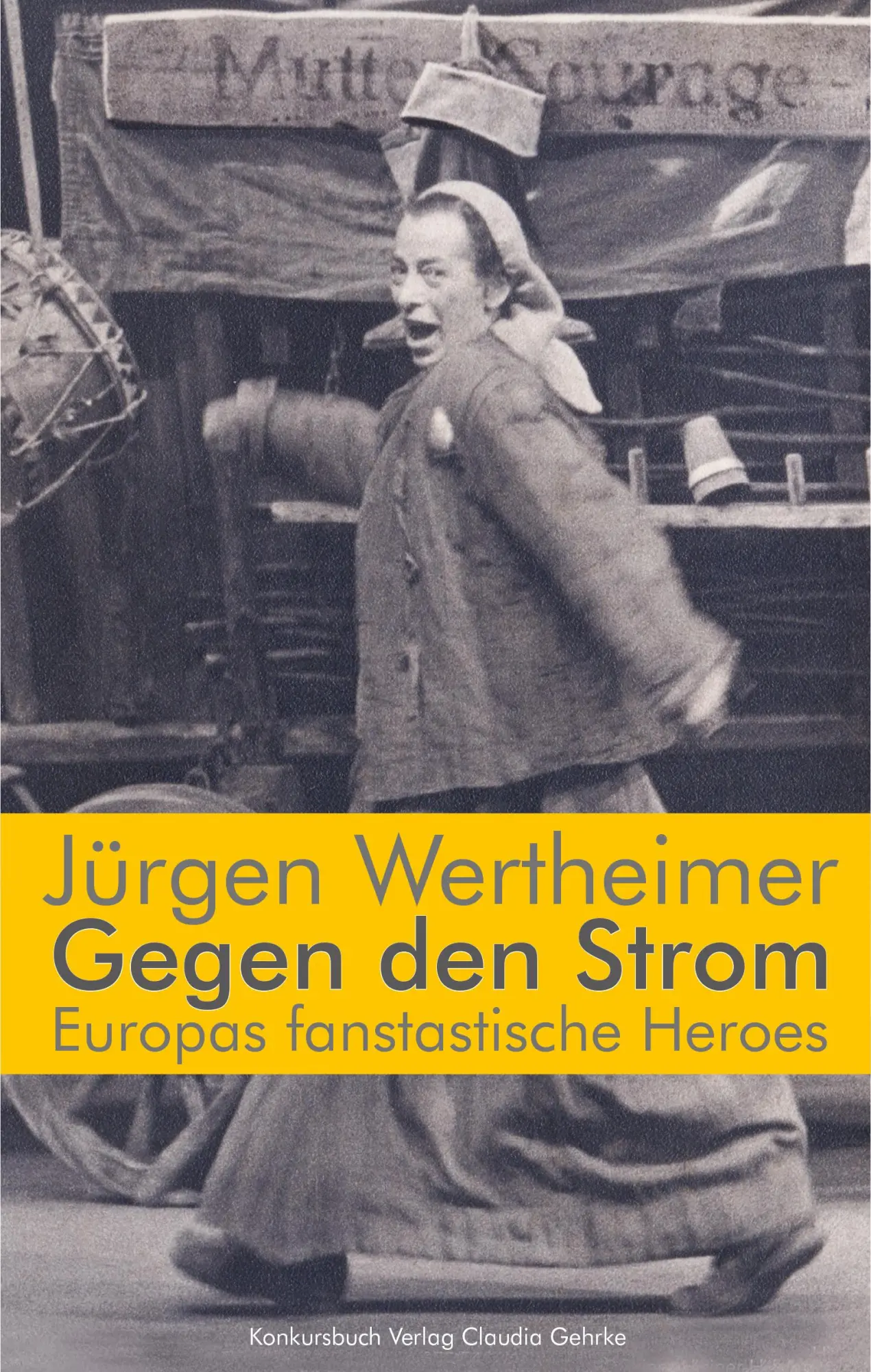 Cover: 9783887692742 | Gegen den Strom. Europas fantastische Heroes | Jürgen Wertheimer