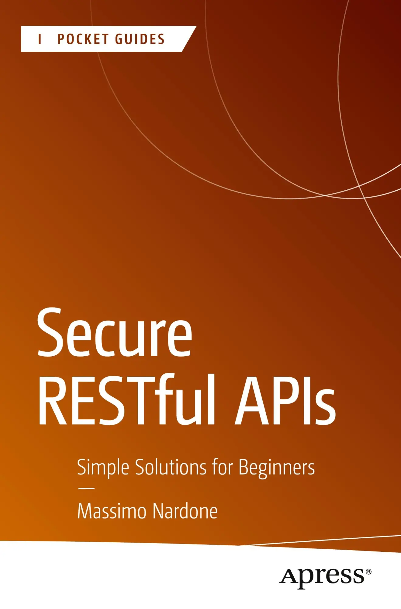 Cover: 9798868812842 | Secure RESTful APIs | Simple Solutions for Beginners | Massimo Nardone