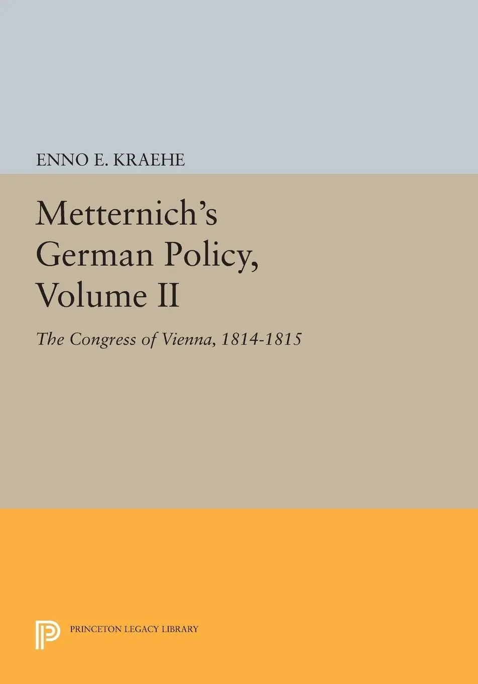 Cover: 9780691612942 | Metternich's German Policy, Volume II | Enno E. Kraehe | Taschenbuch
